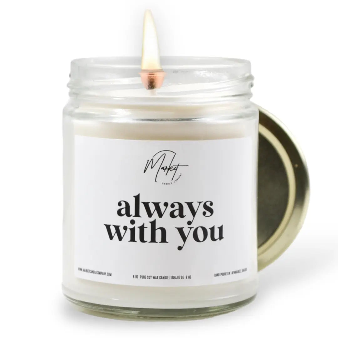 ALWAYS WITH YOU  MEMORIAL SOY CANDLE Market Candle Company